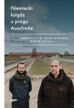 Niemiecki ksiądz u progu Auschwitz - Piotr  Żyłka, Manfred Deselaers