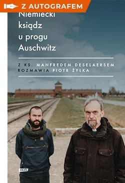 Niemiecki ksiądz u progu Auschwitz- z autografem - Piotr  Żyłka, Manfred Deselaers