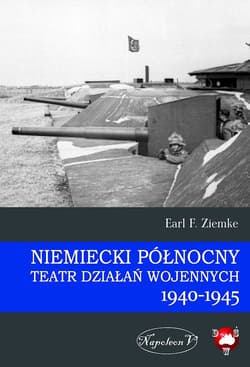 Niemiecki Północny Teatr Działań Wojennych 1940-1945 - Earl F. Ziemke