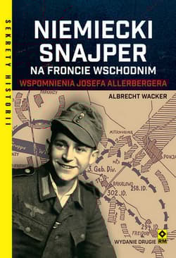 Niemiecki snajper na froncie wschodnim Wspomnienia Josefa Allerbergera