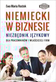 Niemiecki w biznesie Niezbędnik językowy - Ewa Maria Rostek