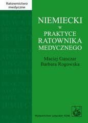 Niemiecki w praktyce ratownika medycznego - Ganczar Maciej, Barbara Rogowska