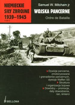 Niemieckie siły zbrojne 1939-1945. Tom 3. Wojska pancerne. Ordre de Bataille - Samuel W. Mitcham jr