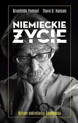 Niemieckie życie Byłam sekretarką Goebbelsa - Pomsel Brunhilde, Hansen Thore D.