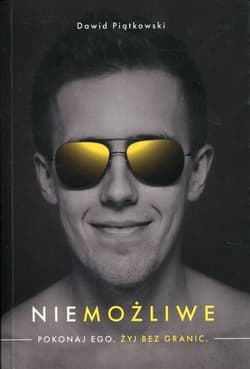 Niemożliwe Pokonaj ego. Żyj bez granic - Dawid Piątkowski