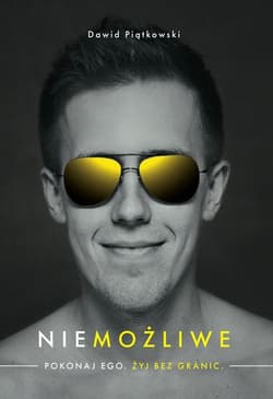 Niemożliwe Pokonaj ego. Żyj bez granic - Dawid Piątkowski