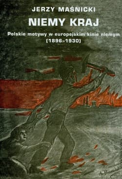 Niemy kraj Polskie motywy w europejskim kinie niemym 1896-1930