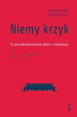 Niemy krzyk. O samookaleczeniach dzieci i młodzieży - Stefano Vicari, Szkoła Holden