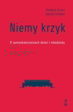 Niemy krzyk. O samookaleczeniach dzieci i młodzieży - Stefano Vicari, Szkoła Holden