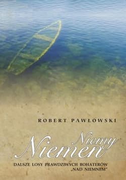 Niemy Niemen Dalsze losy prawdziwych bohaterów Nad Niemnem / PCPapier - Robert Pawłowski