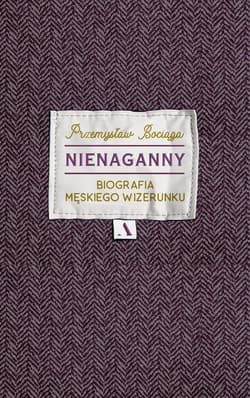 Nienaganny Biografia męskiego wizerunku - Przemysław Bociąga