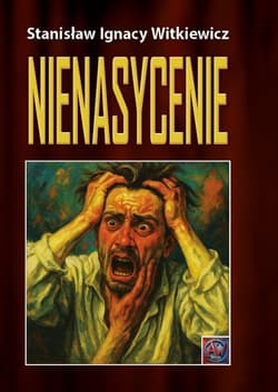 Nienasycenie - Stanisław Ignacy Witkiewicz