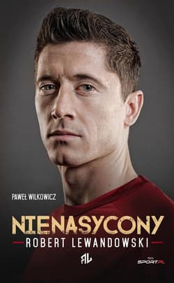 Nienasycony. Robert Lewandowski - Paweł Wilkowicz