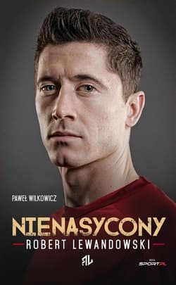 Nienasycony. Robert Lewandowski - Paweł Wilkowicz