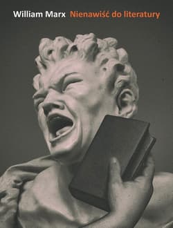 Nienawiść do literatury - William Marx