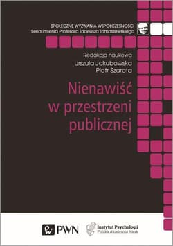 Nienawiść w przestrzeni publicznej - Jakubowska Urszula, Szarota Piotr