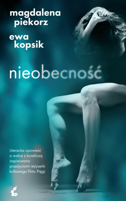 Nieobecność - Magdalena Piekorz, Ewa Kopsik