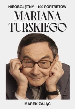 Nieobojętny. 100 portretów Mariana Turskiego - Marek Zając