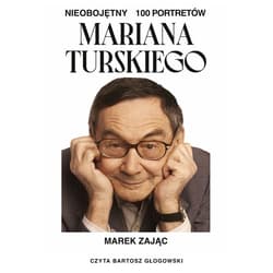 Nieobojętny. 100 portretów Mariana Turskiego - audiobook - Marek Zając