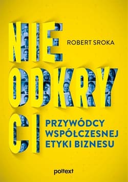 Nieodkryci przywódcy współczesnej etyki biznesu - Robert Sroka