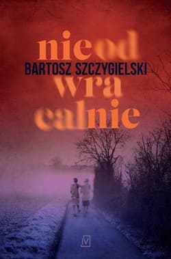 Nieodwracalnie Wielkie litery - Bartosz Szczygielski