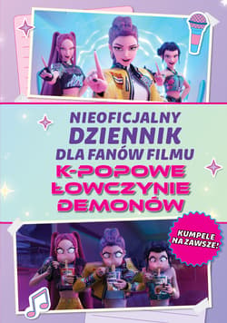 Nieoficjalny dziennik dla fanów filmu K-POPOWE ŁOWCZYNIE DEMONÓW. K-Pop - Opracowanie Zbiorowe