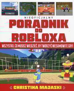 Nieoficjalny poradnik do Robloxa Wszystko, co musisz wiedzieć, by tworzyć niesamowite gry