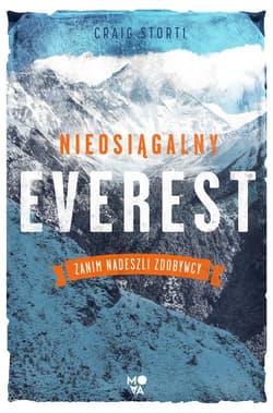 Nieosiągalny Everest Zanim nadeszli zdobywcy