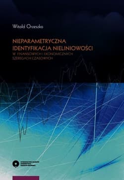 Nieparametryczna identyfikacja nieliniowości w finansowych i ekonomicznych szeregach czasowych - Orzeszko Witold