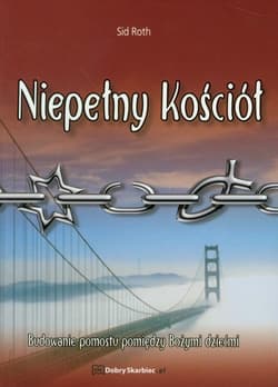 Niepełny kościół Budowanie pomostu pomiędzy Bożymi dziećmi