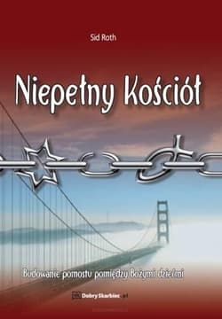 Niepełny kościół Budowanie pomostu pomiędzy Bożymi dziećmi - Sid Roth