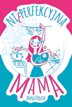 Nieperfekcyjna mama
