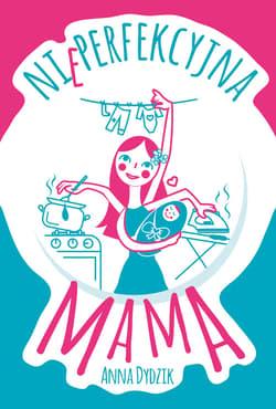 Nieperfekcyjna mama_plik - ebook - Anna Dydzik