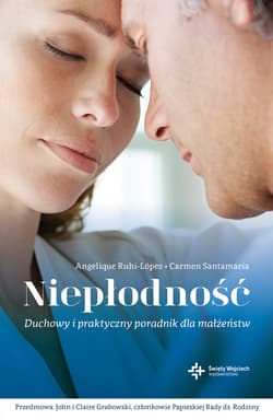 Niepłodność Duchowy i praktyczny poradnik dla małżeństw - Ruhi-Lopez Angelique, Santamaria Carmen