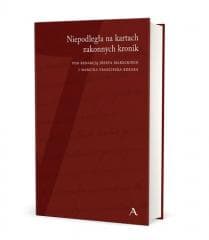 Niepodległa na kartach zakonnych kronik - red. Józef Marecki, Marcin Franciszek Rdzak