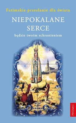 Niepokalane serce będzie twoim schronieniem - Praca zbiorowa