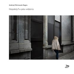 Niepokój W polu widzenia - Andrzej Pilichowski-Ragno