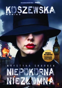 Niepokorna, niezłomna Krystyna Skarbek - Monika  Koszewska