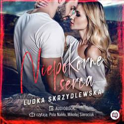 Niepokorne serca - audiobook - Ludka Skrzydlewska