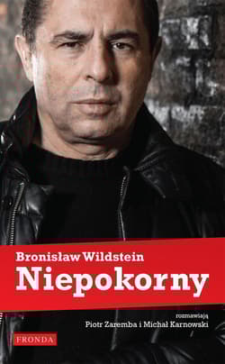 Niepokorny. Bronisław Wildstein - Karnowski Michał, Bronisław Wildstein