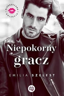 Niepokorny gracz. Niegrzeczna kolekcja. Tom 3 - ebook - Emilia Szelest