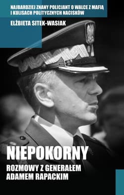 Niepokorny. Rozmowy z generałem Adamem Rapackim - Elżbieta Sitek-Wasiak
