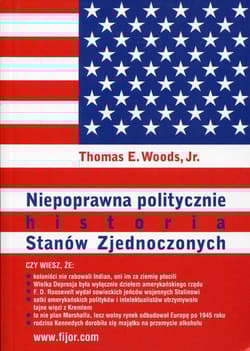 Niepoprawna politycznie historia Stanów Zjednoczonych - Woods Thomas E.