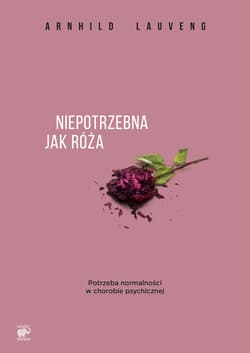 Niepotrzebna jak róża - ebook - Arnhild Lauveng