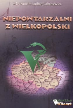 Niepowtarzalni z Wielkopolski - Włodzimierz Andrzej Gibaszewicz