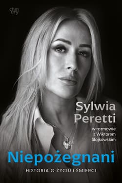 Niepożegnani. Historia o życiu i śmierci - Sylwia Peretti, Wiktor Słojkowski