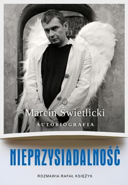 Nieprzysiadalność Autobiografia - Marcin Świetlicki, Rafał  Księżyk