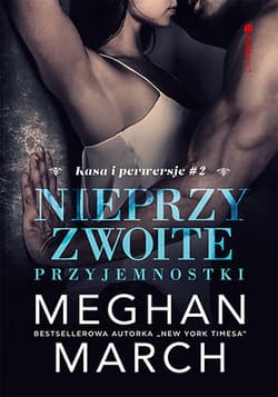 Nieprzyzwoite przyjemnostki Kasa i perwersje #2 - Meghan March
