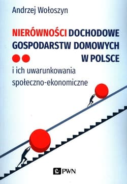 Nierówności dochodowe gospodarstw domowych w Polsce i ich uwarunkowania społeczno-ekonomiczne - Andrzej Wołoszyn