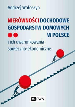 Nierówności dochodowe gospodarstw domowych w Polsce i ich uwarunkowania społeczno-ekonomiczne - Andrzej Wołoszyn